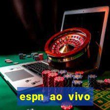 espn ao vivo online gratis